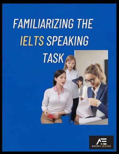 Familiarizing the IELTS Speaking Task von Independently published